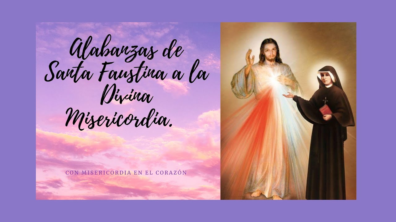 Alabanzas de Santa Faustina a la Divina Misericordia - YouTube