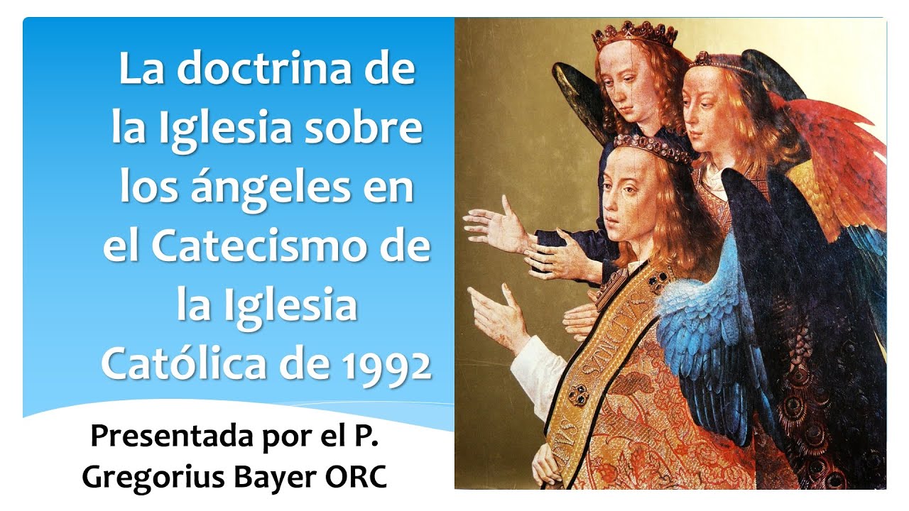 Los Ángeles en el Catecismo de la Iglesia Católica - YouTube