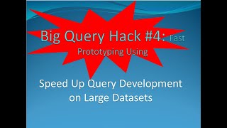 BigQuery Hack 4 : Sample Your Way to Speed