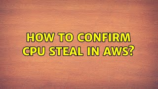 How to confirm cpu steal in aws?