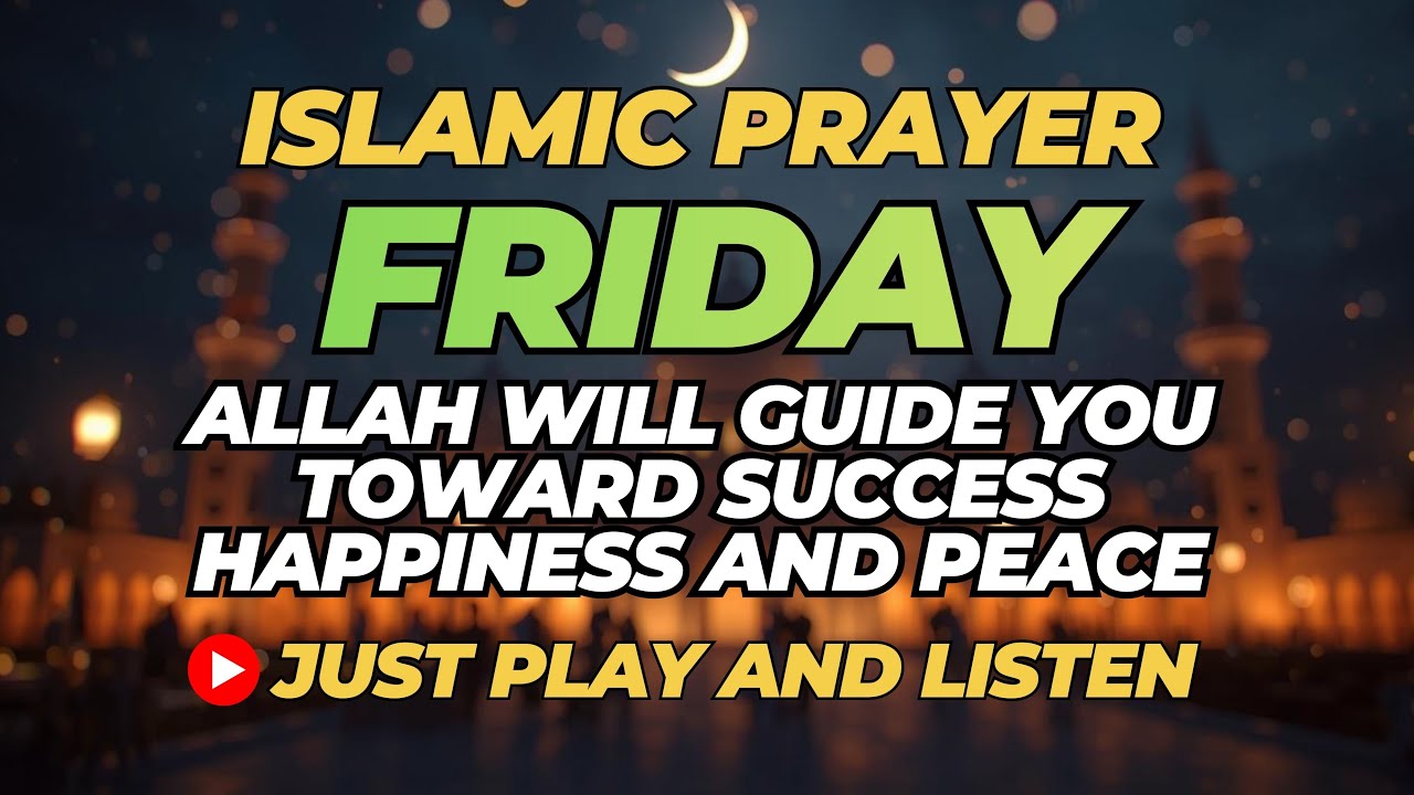 Powerful Friday Dua 🌙 Must Listen to Remove Hardships & Attract Wealth and Barakah