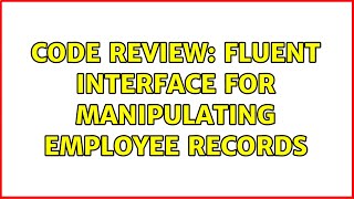 Code Review: Fluent interface for manipulating employee records