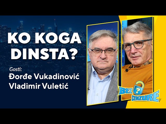 BEZ CENZURE | Đorđe Vukadinović i Vladimir Vuletić | Ko koga dinsta?