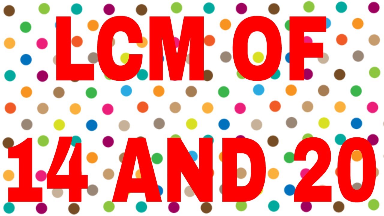 LCM Of 14 And 20 YouTube Lcm of 14 and 20 youtube