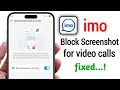 How to Block Screenshot for Imo video calls | imo Block Screenshot for video chat