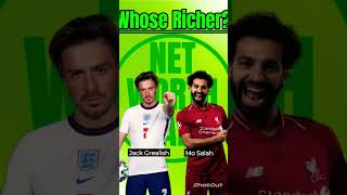 Whose Richer? Jack Grealish vs Mo Salah