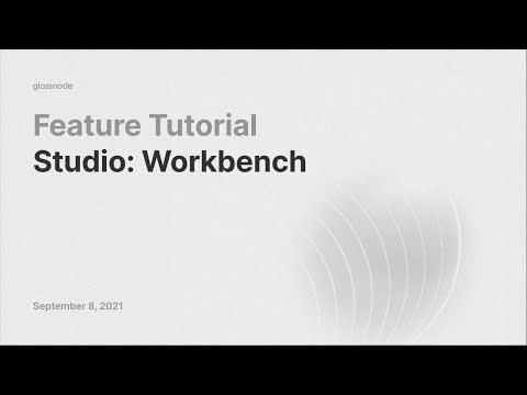 glassnode tutorial workbench