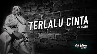 AISHAKEEM - Terlalu Cinta (ROSSA) Cover