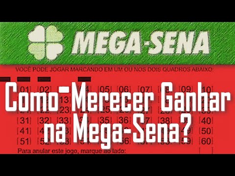 Como Ser Merecedor da Mega-Sena? - Como Ser Merecedor da Mega-Sena?