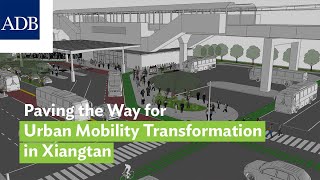Paving the Way for Urban Mobility Transformation in Xiangtan