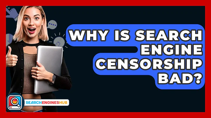 Why Is Search Engine Censorship Bad? - SearchEnginesHub.com