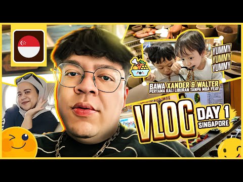 VLOG DAY 1 SINGAPORE - BAWA XANDER & WALTER PERTAMA KALI LIBURAN TANPA MBA YEAY