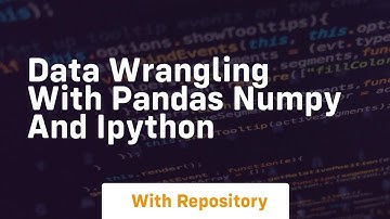 data wrangling with pandas numpy and ipython