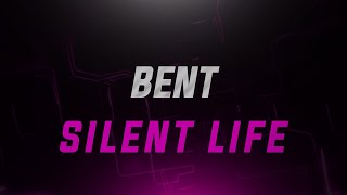 Bent - Silent Life