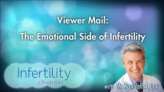 Viewer Mail: The Emotional Side of Infertility