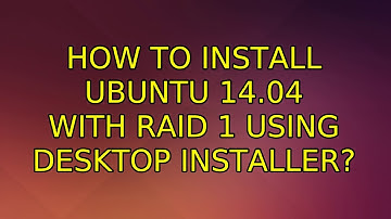 Ubuntu: How to Install Ubuntu 14.04 with RAID 1 using desktop installer? (2 Solutions!!)