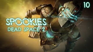 SPOOKIES: Dead Space 2 | Ep.10: It Ends Here