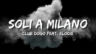 Club Dogo, Elodie - Soli A Milano (Testo/Lyrics)