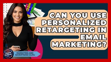 Can You Use Personalized Retargeting In Email Marketing? - Marketing and Advertising Guru