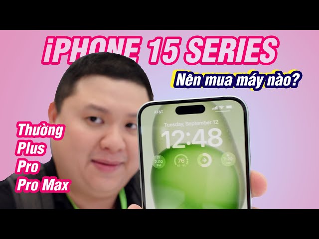 Nên mua iPhone 15 nào? Đang xài 14 Pro Max có nên lên iPhone 15 Pro Max?