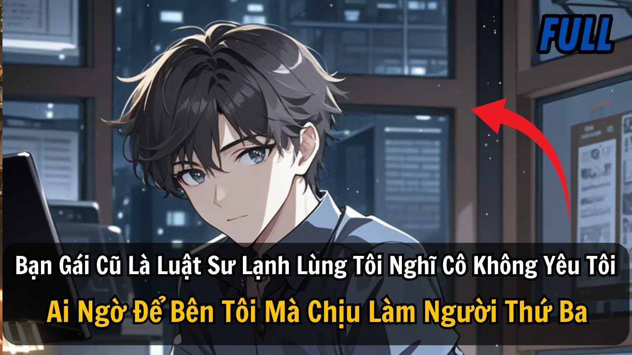 FULL REVIEW |Tôi Nghĩ Bạn Gái Cũ Lạnh Lùng Không Yêu Tôi Ai Ngờ Để Bên Tôi Mà Cô Chịu Làm Tiểu Tam