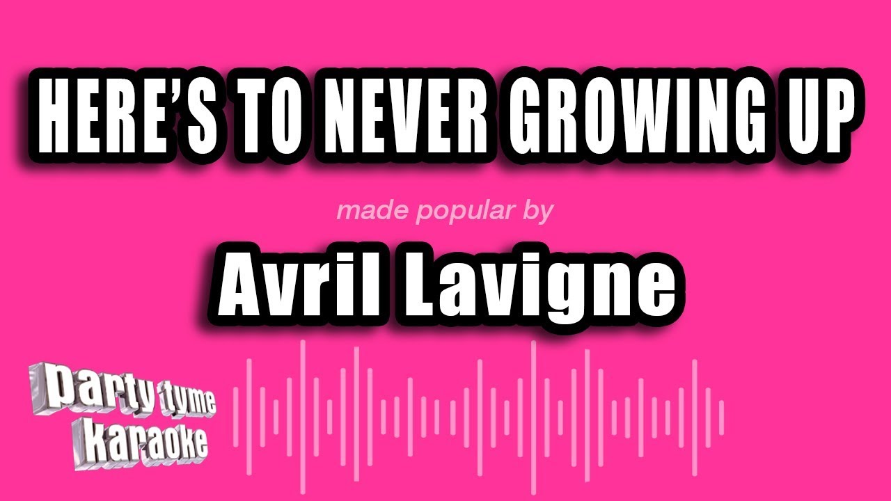 Avril Lavigne - Here's To Never Growing Up (Karaoke Version)