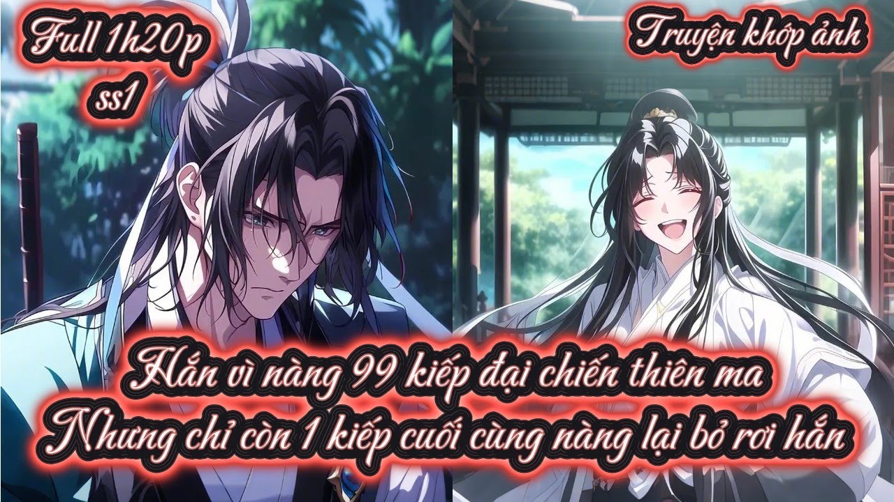 Hắn vì nàng 99 kiếp đại chiến thiên ma Nhưng chỉ còn 1 kiếp cuối cùng nàng lại bỏ rơi hắn ss1