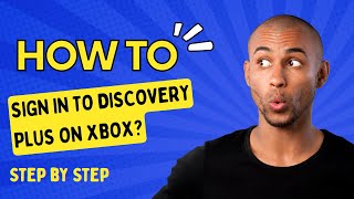 How to Sign in to Discovery Plus on Xbox? - Step by Step