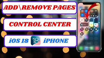 how to add or remove pages from control center in iphone ios18