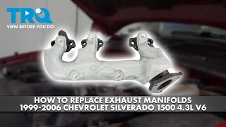 How to Replace Exhaust Manifolds 19992006 Chevrolet Silverado 1500 4.3L V6