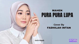 Mahen  -  Pura Pura Lupa  ( Lirik )  Cover by Fadhilah Intan