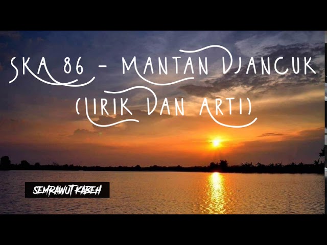 Mantan Djancuk - Kalia Siska ft. SKA 86 (Lirik dan Arti) class=