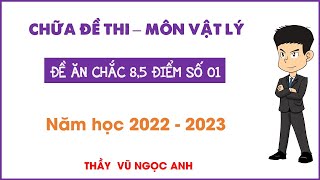 Vật Lý 12 - Bộ đề ăn chắc 8,5 điểm - Số 01 - 2023