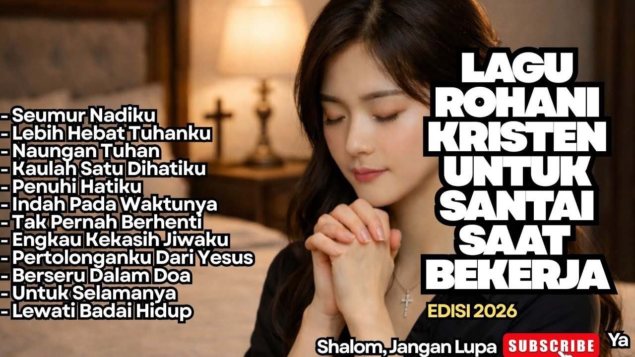 ALBUM LAGU ROHANI KRISTEN UNTUK SANTAI SAAT BEKERJA - 03 - LAGU SAAT TEDUH TERBARU