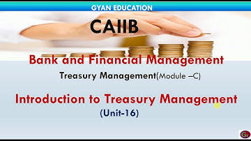 Introduction to Treasury Management | CAIIB | Unit-16 | Mod-C
