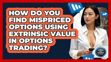 How Do You Find Mispriced Options Using Extrinsic Value In Options Trading?
