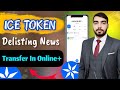 ICE Token Delisting News | Ice Token Transfer In Online+ | Mr AB