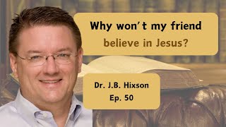 Reasons People Go to Hell w/ Dr. Hixson  Ep. 50