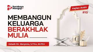 Membangun Keluarga Berakhlak Mulia - Ustadz Dr. Maryono, S.TH.I., M.PD.I.