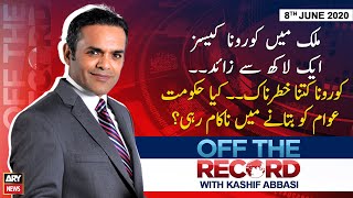 Off The Record | Kashif Abbasi | ARYNews | 8TH JUNE 2020