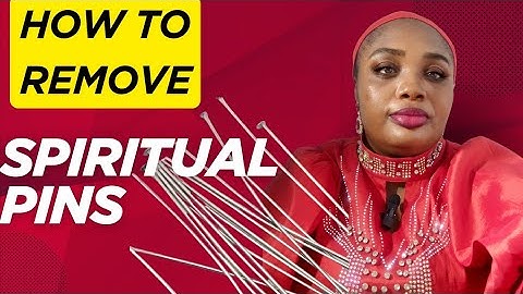 How To Remove Spiritual Pins  And Needles From Your Body