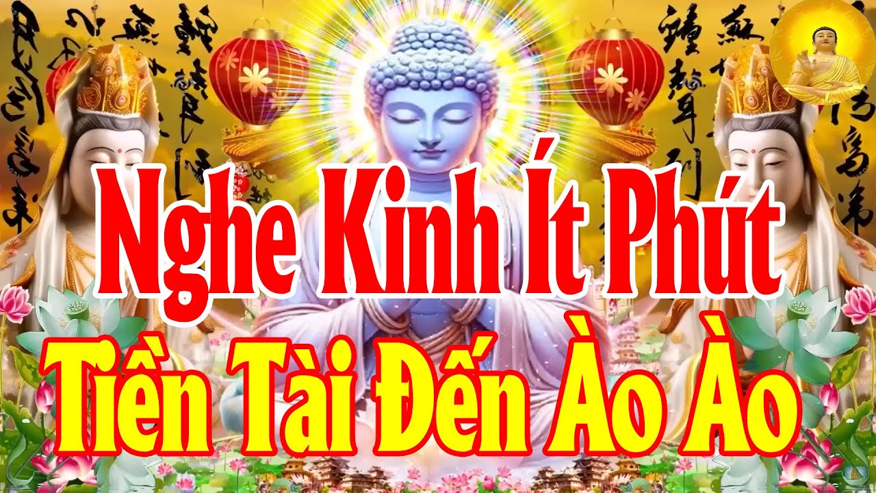 🙏 KINH ĐẶC BIỆT   Sáng Nghe Một Chút Kinh Này MAY MẮN TÌM ĐẾN Vượt Qua Đại Nạn Phú Quý Giàu Sang 🙏