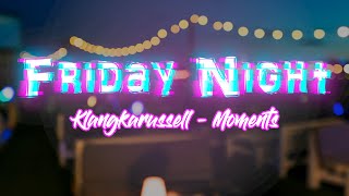 Klangkarussell - Moments (High Quality) [Friday Night]