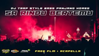 DJ TRAP | SA RINDU BERTEMU- FRE FLM - BASS PANJANG HOREG | DJ BELALANG SAWAH REMIX