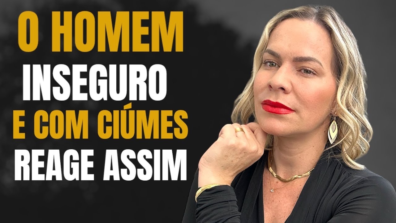 O HOMEM INSEGURO E COM CIÚMES REAGE ASSIM Nelma Albuquerque YouTube