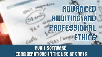 Audit Under CIS Environment | Audit Software | Considerations In the Use Of CAATs | Part 8 A