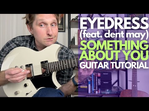Something About You By Eyedress And Dent May Guitar Tutorial Guitar Lessons With Stuart 