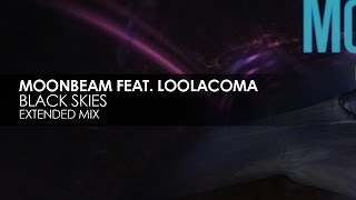 Moonbeam featuring Loolacoma - Black Skies (Extended Mix)