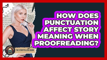 How Does Punctuation Affect Story Meaning When Proofreading? - The Storytellers Room