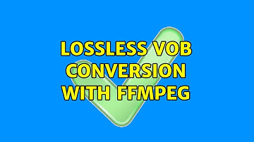 Lossless VOB conversion with ffmpeg (2 Solutions!!)